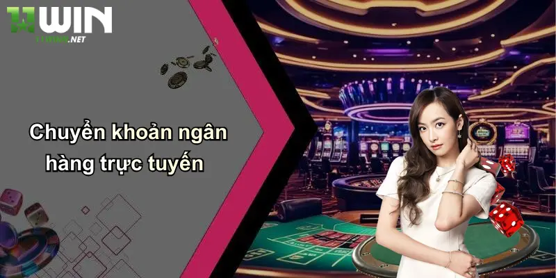 Nạp Tiền: Cách Nạp Tiền 11WIN Nhanh Gọn, An Toàn, Hiệu Quả 3 Chuyển khoản ngân hàng trực tuyến