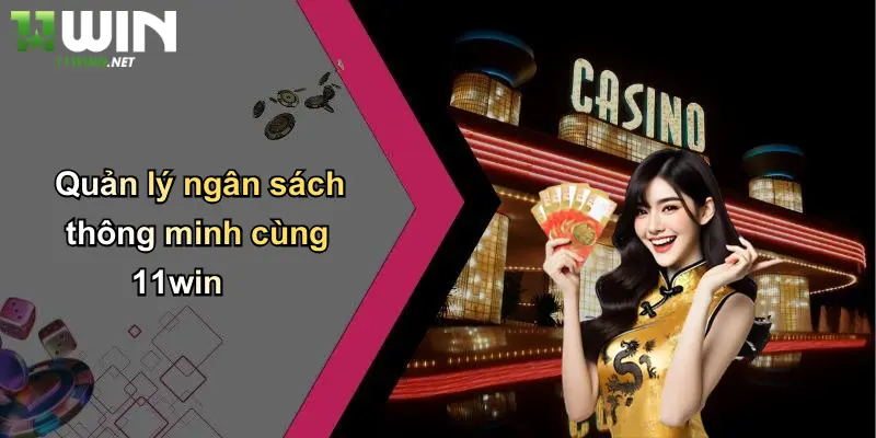 Mẹo Cá Cược: Nâng Tỷ Lệ Thắng Khi Đặt Cược Tại 11WIN 2 Quản lý ngân sách thông minh cùng 11win